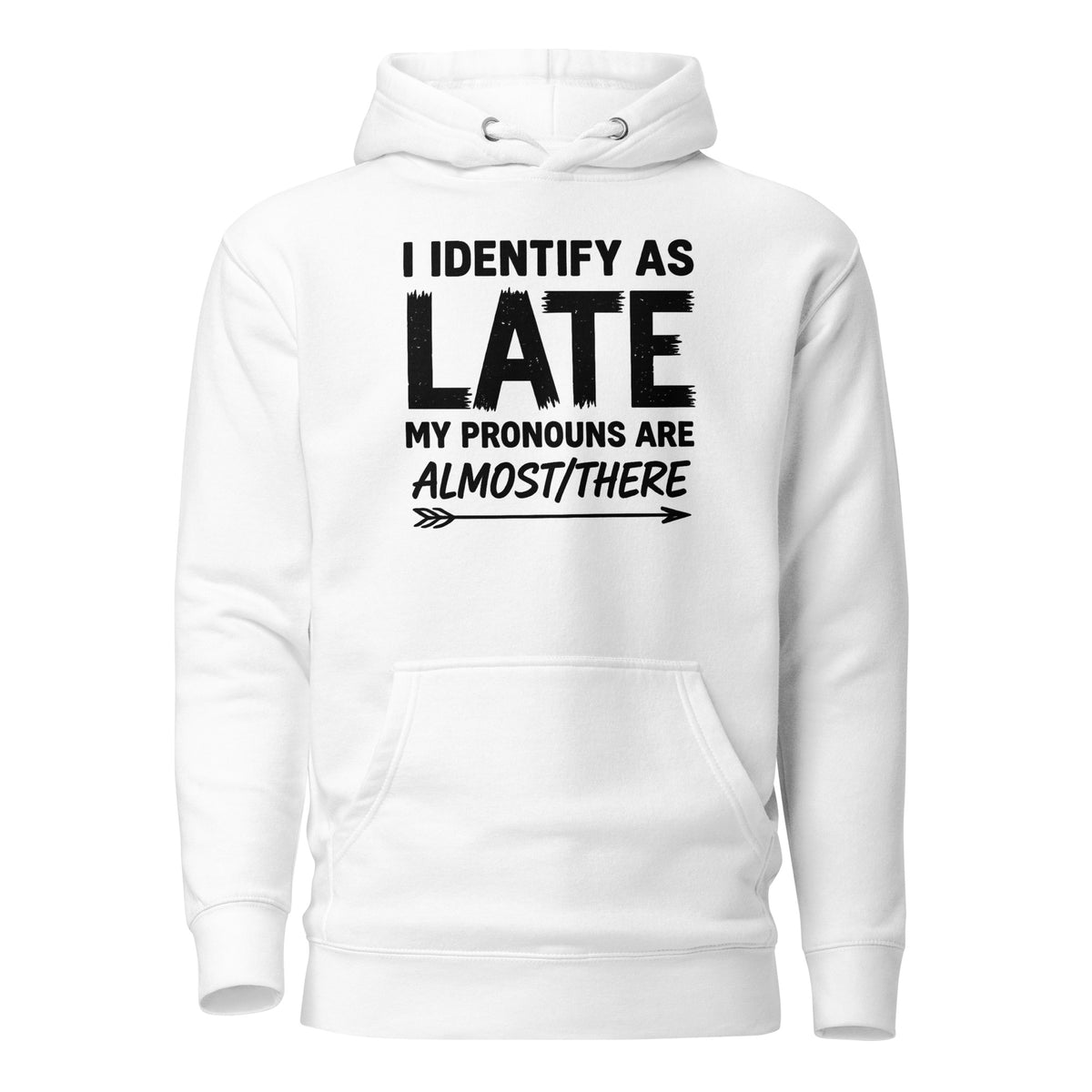 I Identify As Late – Unisex Hoodie – weiß, Vorderansicht