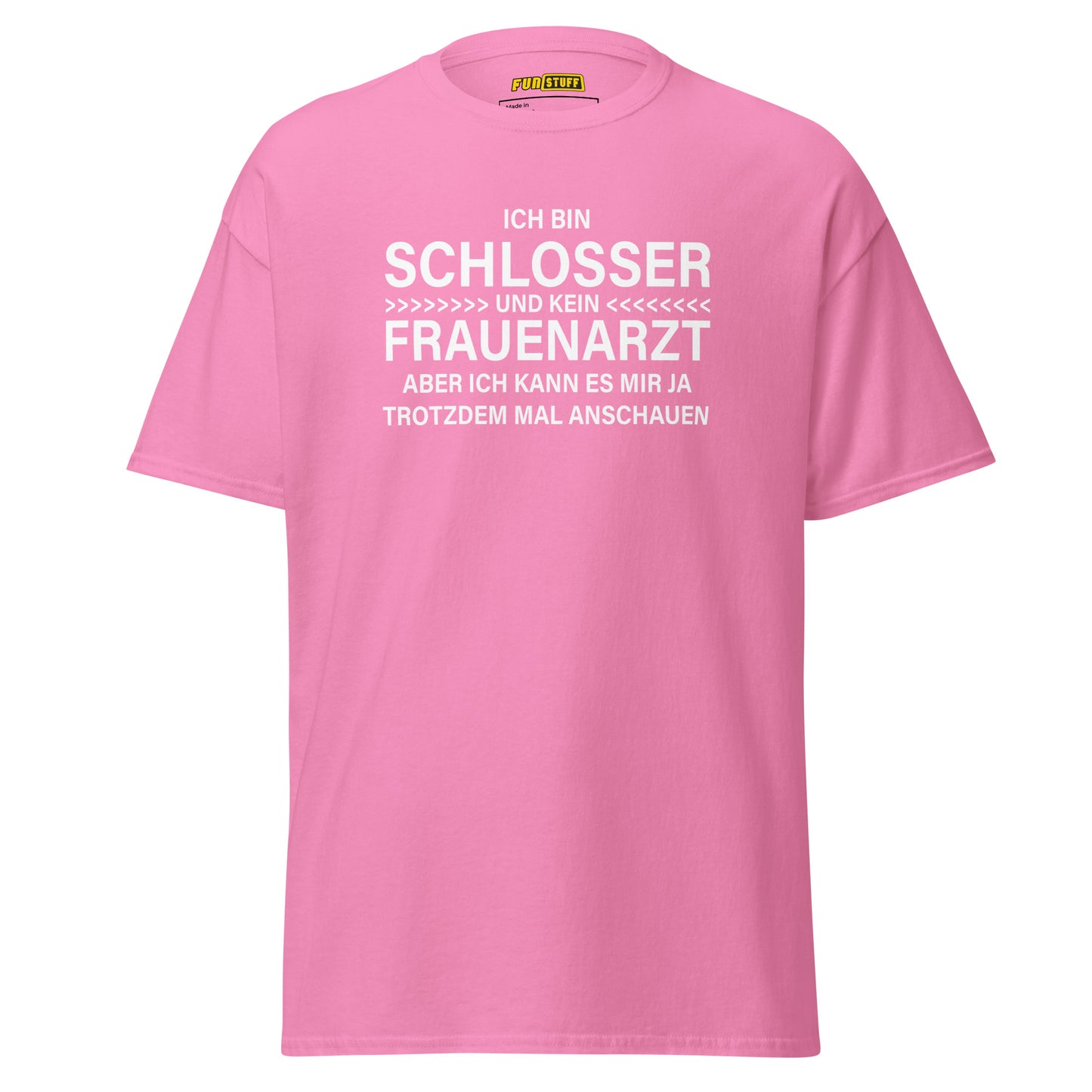 Ich bin Schlosser, kein Frauenarzt – Unisex T-Shirt