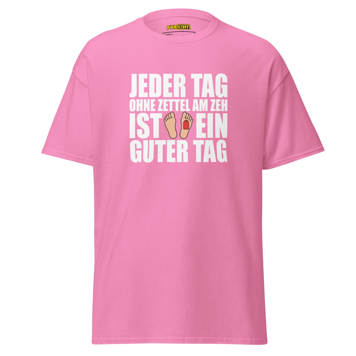 Jeder Tag ohne Zettel am Zeh - Unisex T-Shirt