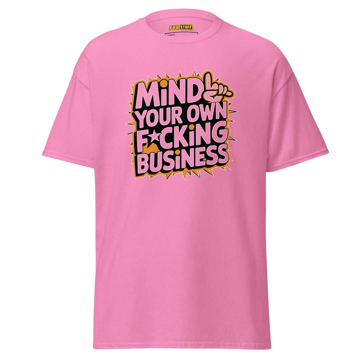Mind Your Own F*cking Business - Unisex T-Shirt