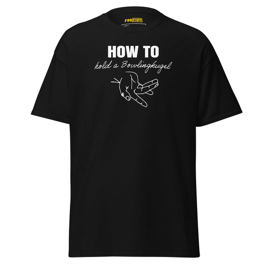 How to hold a Bowlingkugel – Unisex T-Shirt