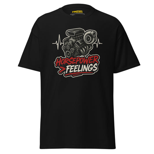 Horsepower > Feelings - Unisex T-Shirt