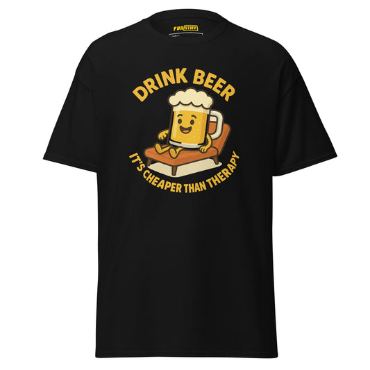 Drink Beer – It’s Cheaper Than Therapy – Unisex T-Shirt