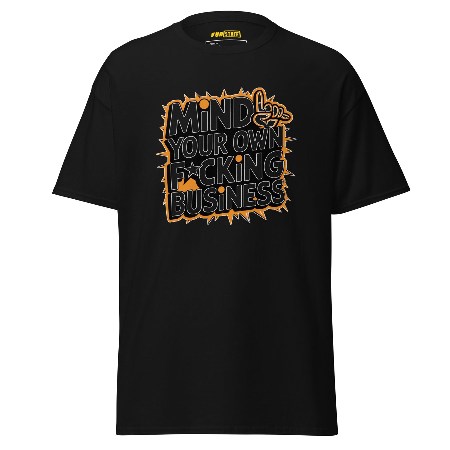 Mind Your Own F*cking Business - Unisex T-Shirt