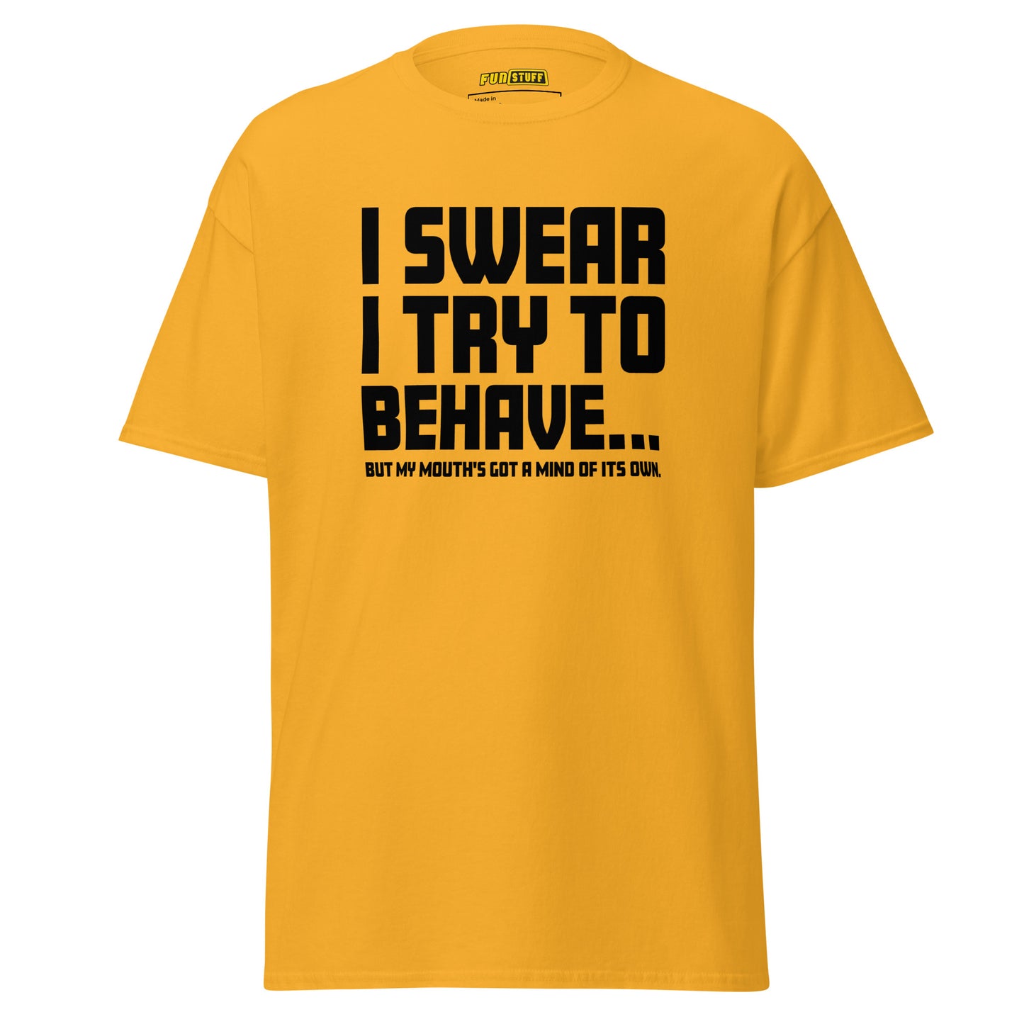 I swear I try to behave - Unisex T-Shirt