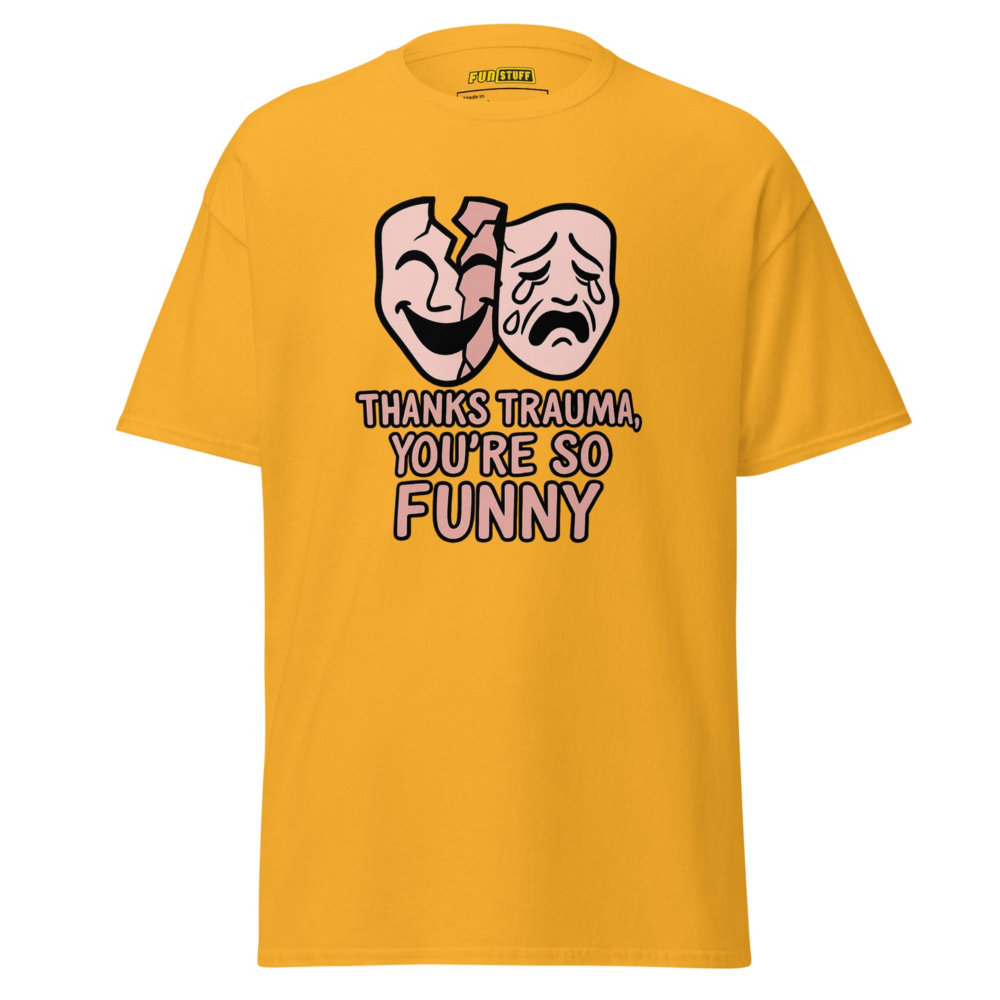 Thanks Trauma, You’re So Funny – Unisex T-Shirt