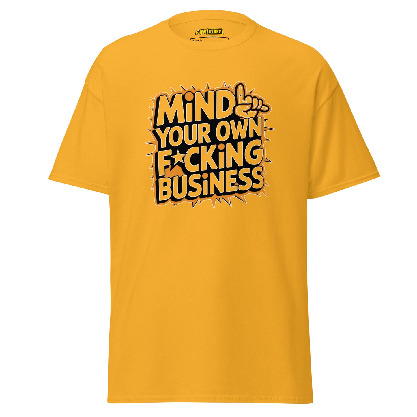 Mind Your Own F*cking Business - Unisex T-Shirt