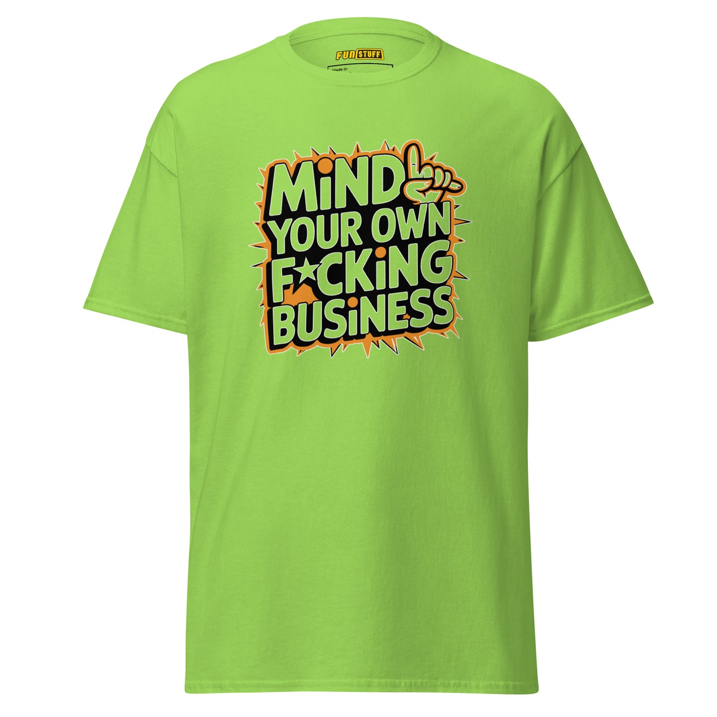 Mind Your Own F*cking Business - Unisex T-Shirt
