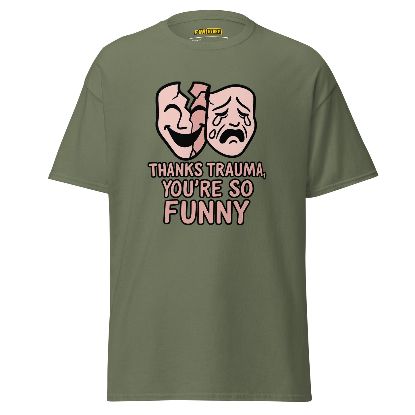 Thanks Trauma, You’re So Funny – Unisex T-Shirt