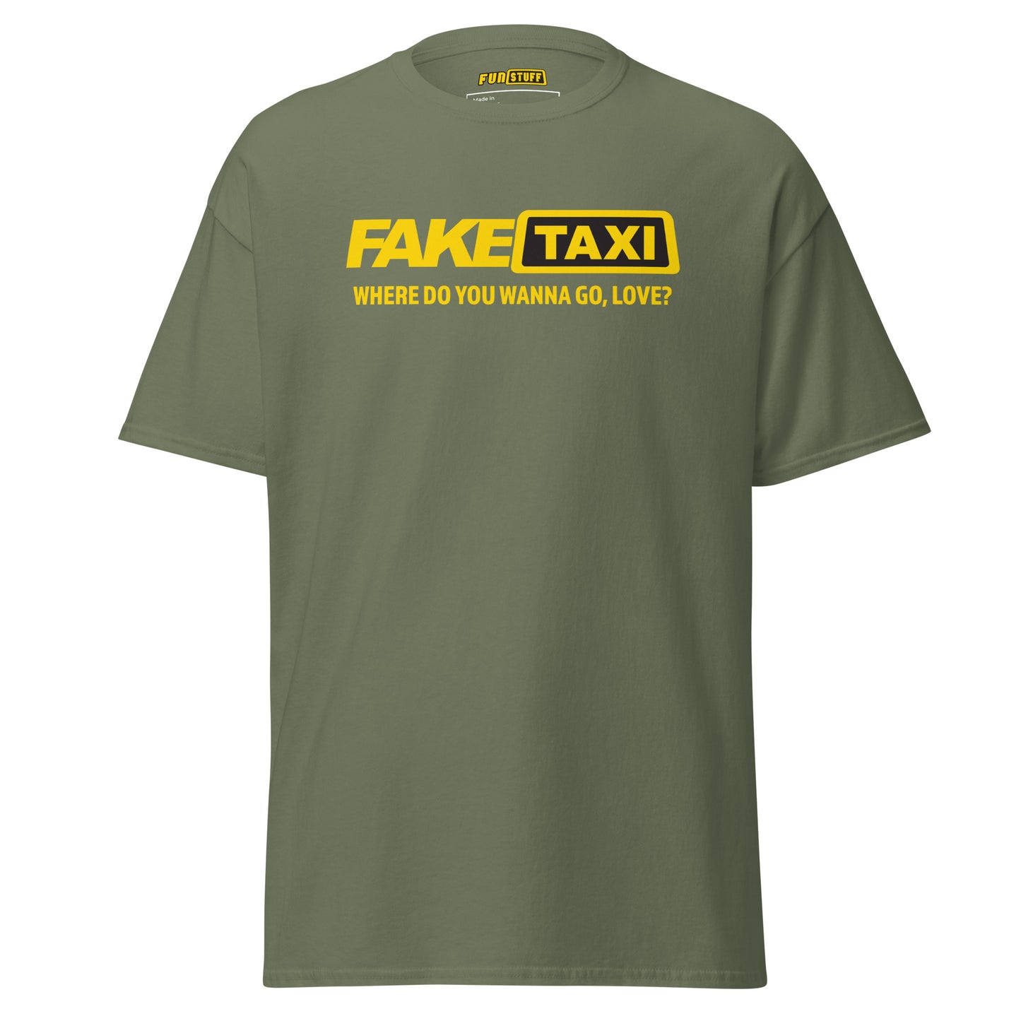 Fake Taxi – Where Do You Wanna Go, Love? – Unisex T-Shirt
