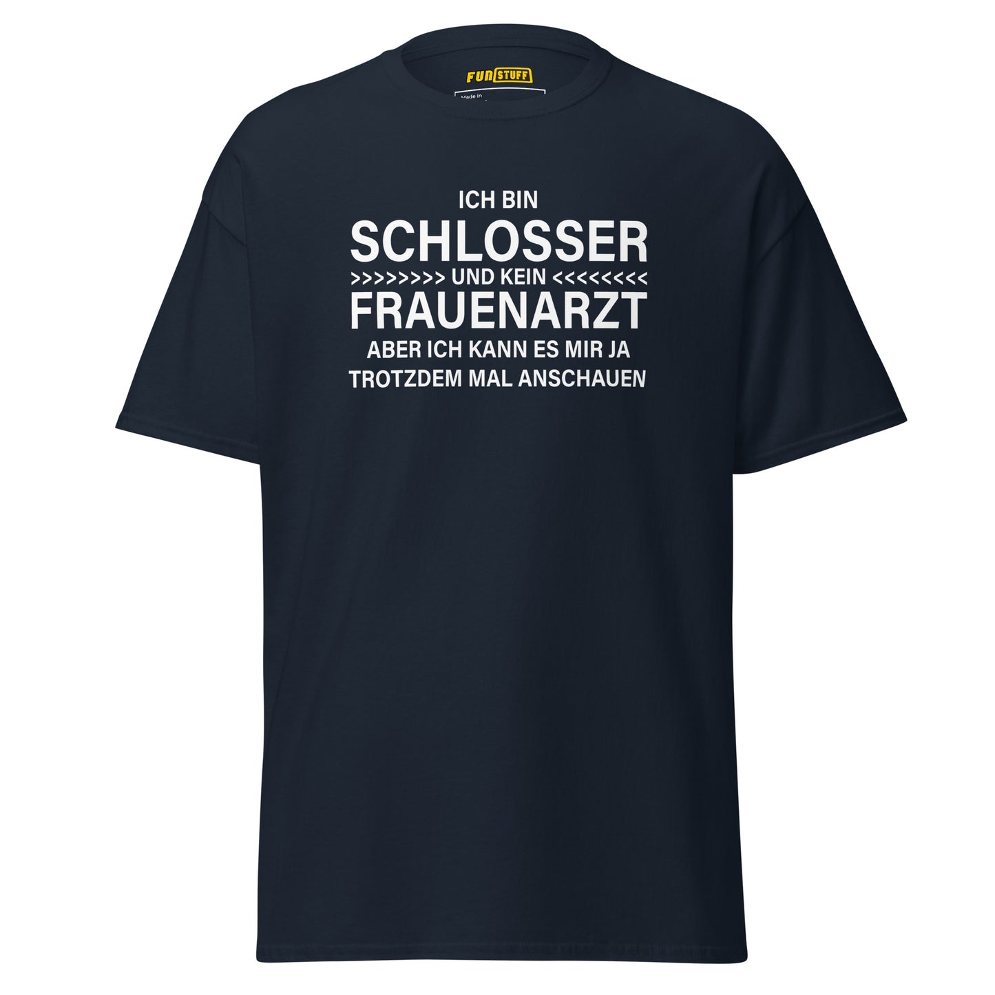 Ich bin Schlosser, kein Frauenarzt – Unisex T-Shirt