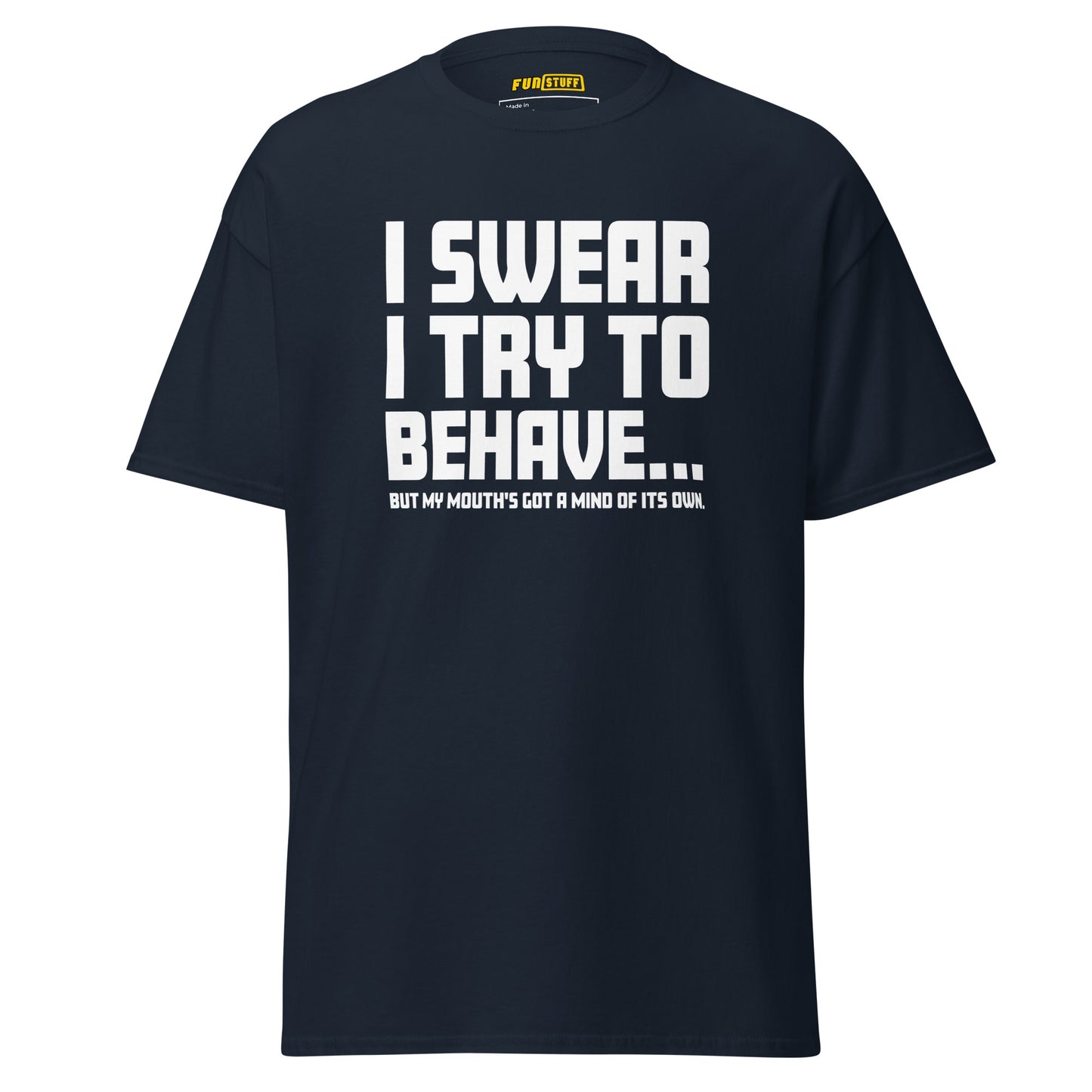 I swear I try to behave - Unisex T-Shirt