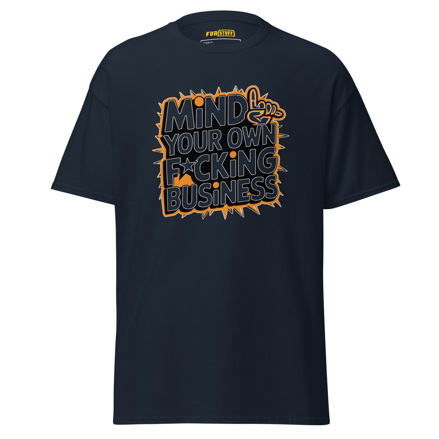 Mind Your Own F*cking Business - Unisex T-Shirt