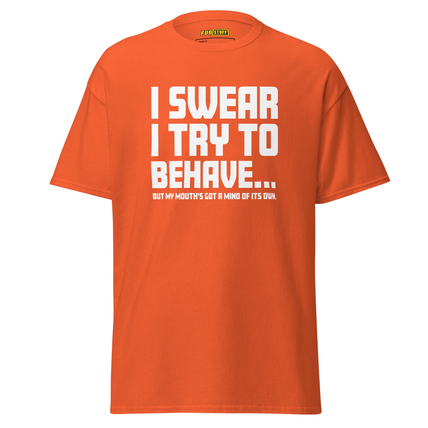 I swear I try to behave - Unisex T-Shirt