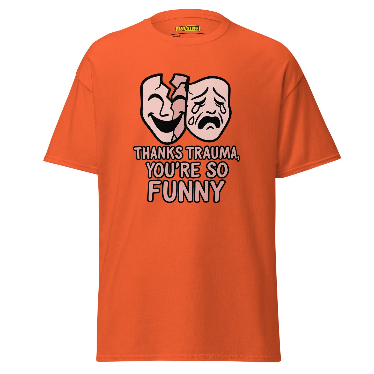 Thanks Trauma, You’re So Funny – Unisex T-Shirt