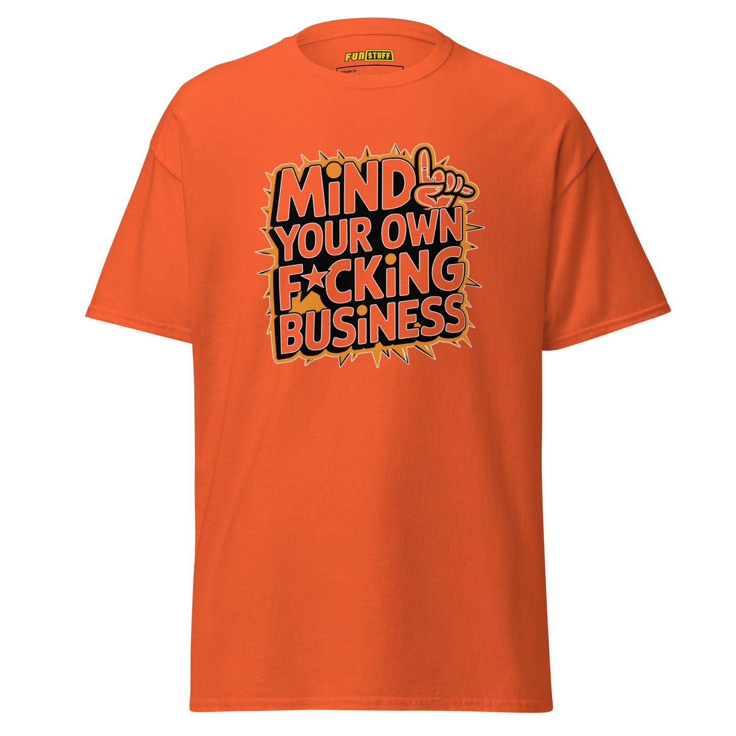 Mind Your Own F*cking Business - Unisex T-Shirt