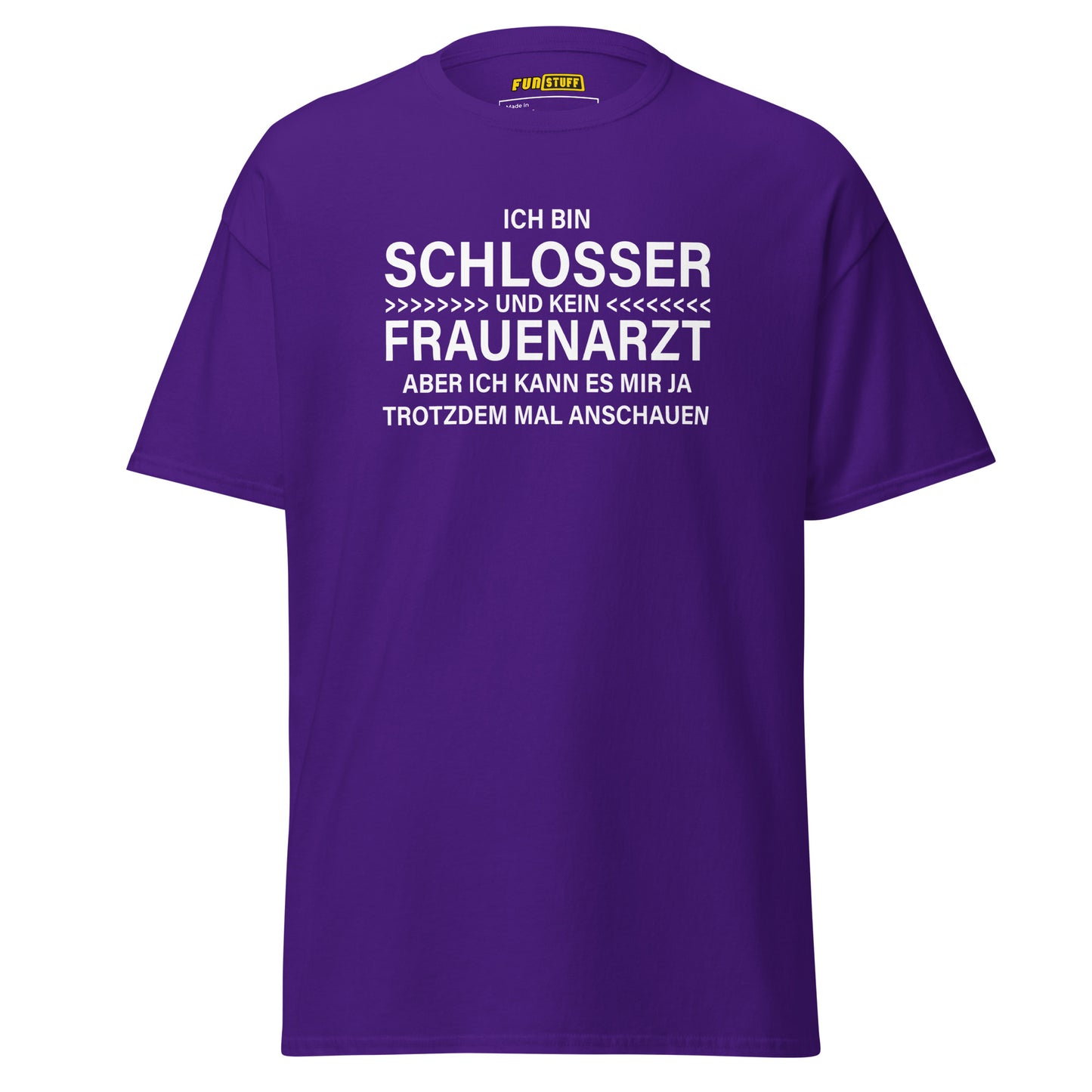 Ich bin Schlosser, kein Frauenarzt – Unisex T-Shirt
