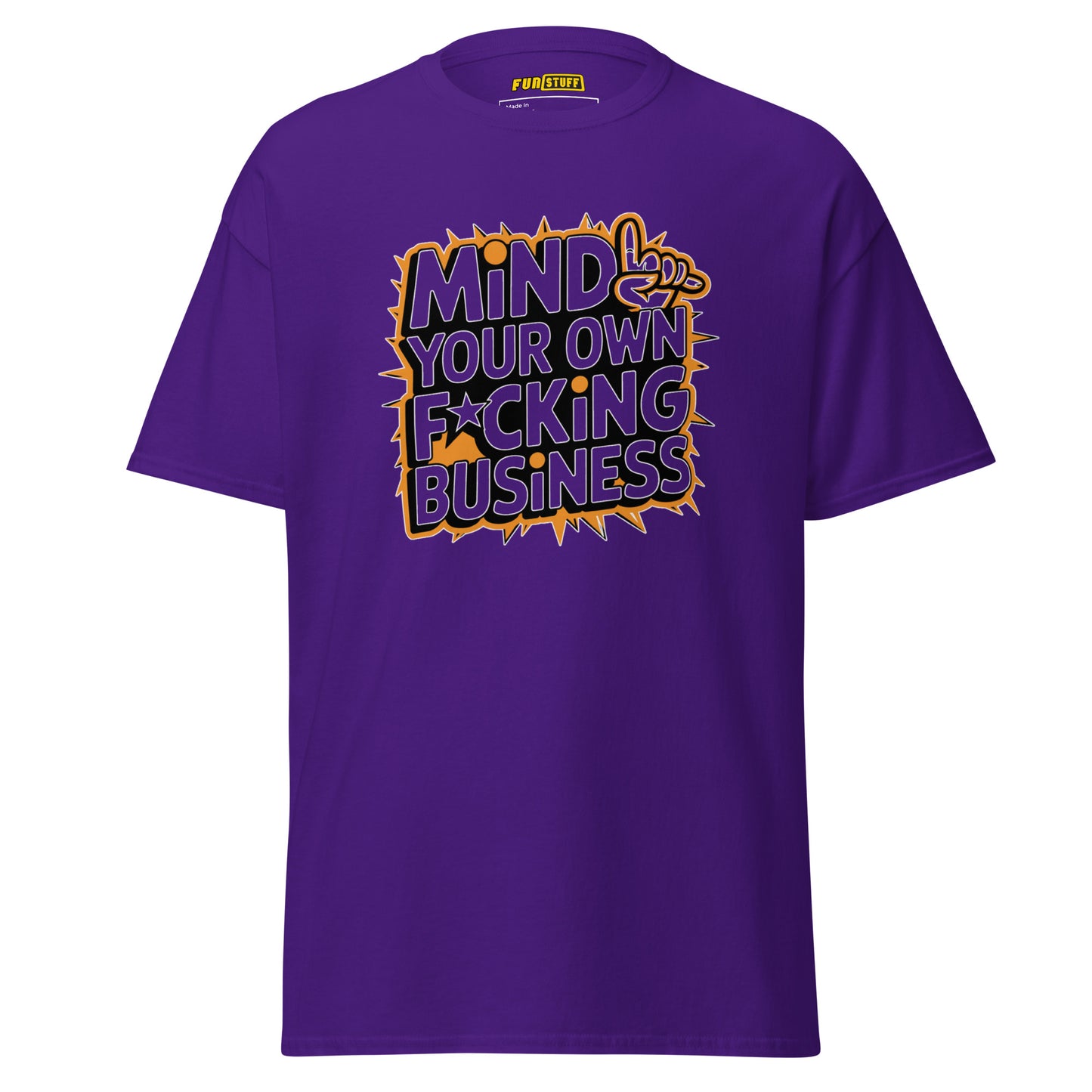 Mind Your Own F*cking Business - Unisex T-Shirt