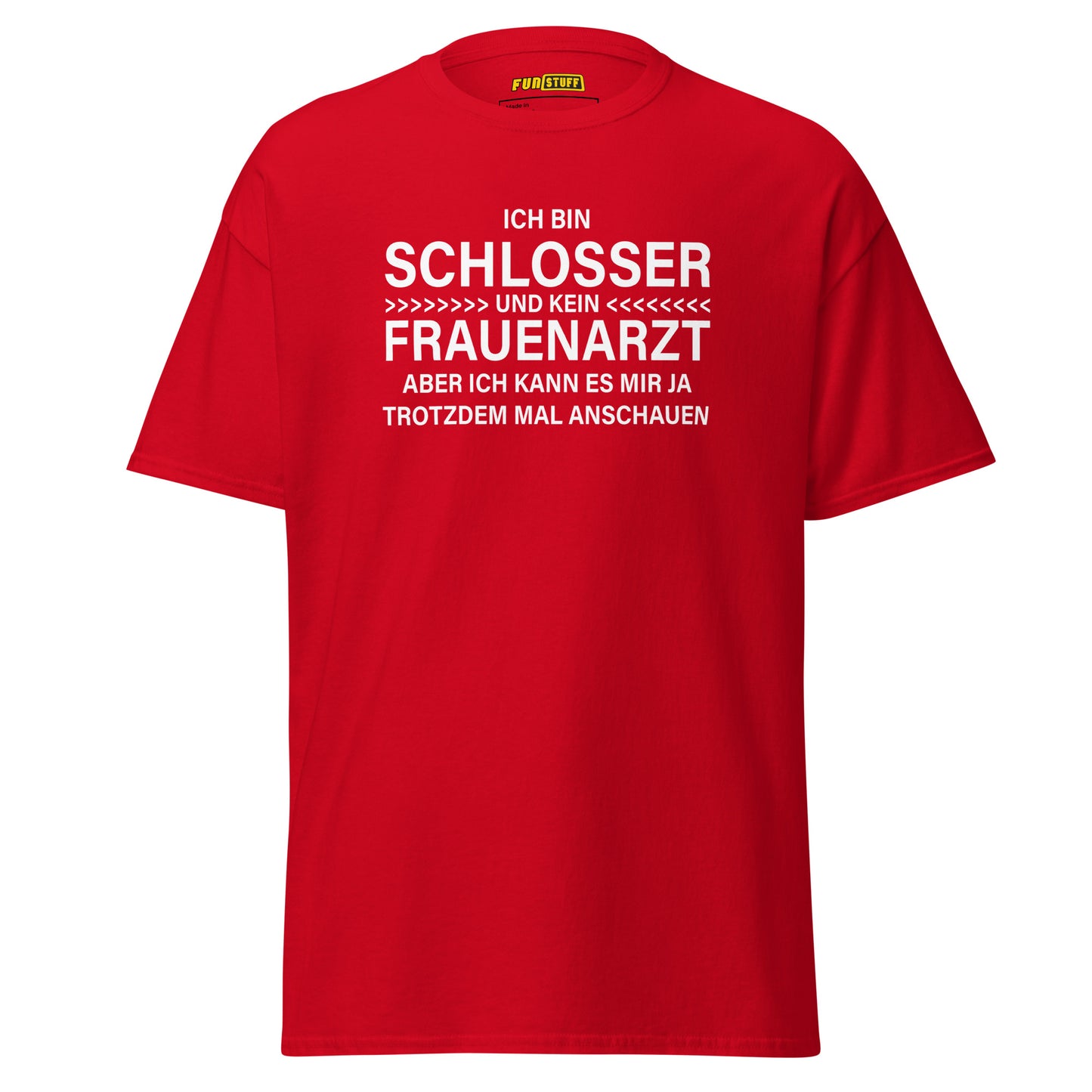 Ich bin Schlosser, kein Frauenarzt – Unisex T-Shirt