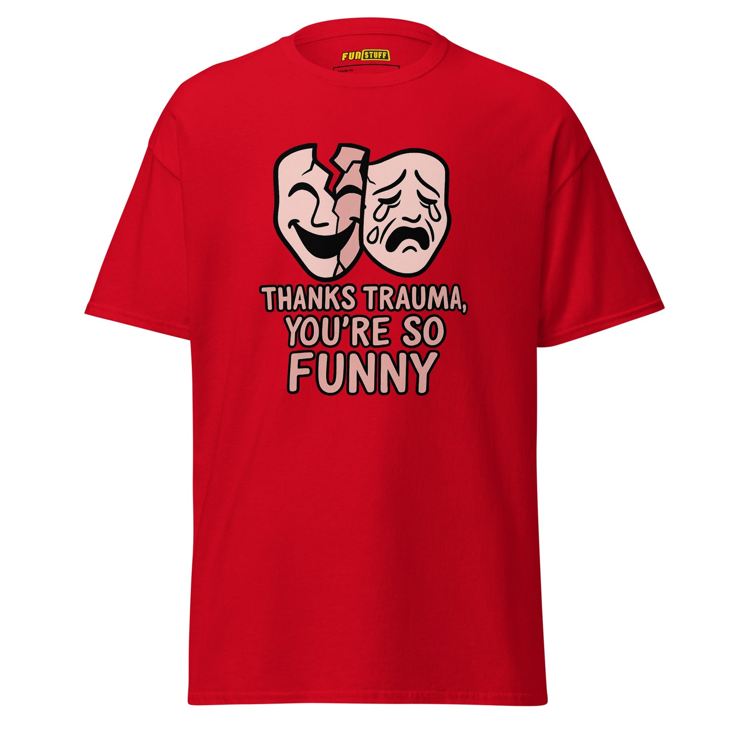Thanks Trauma, You’re So Funny – Unisex T-Shirt
