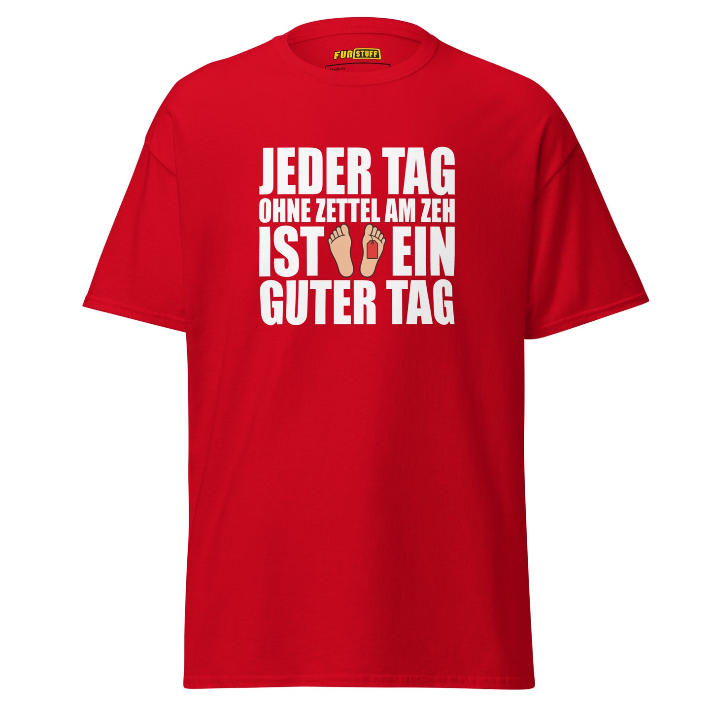Jeder Tag ohne Zettel am Zeh - Unisex T-Shirt