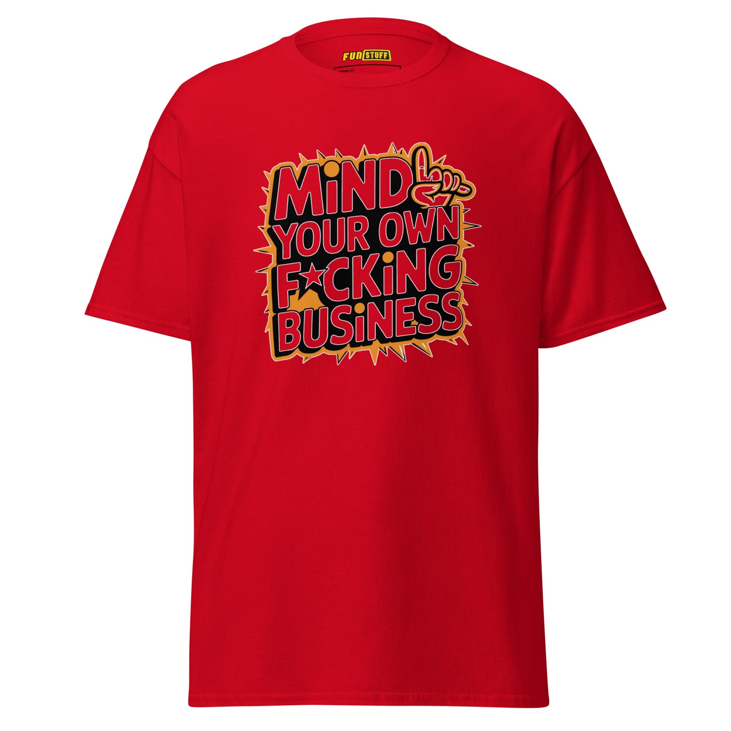 Mind Your Own F*cking Business - Unisex T-Shirt