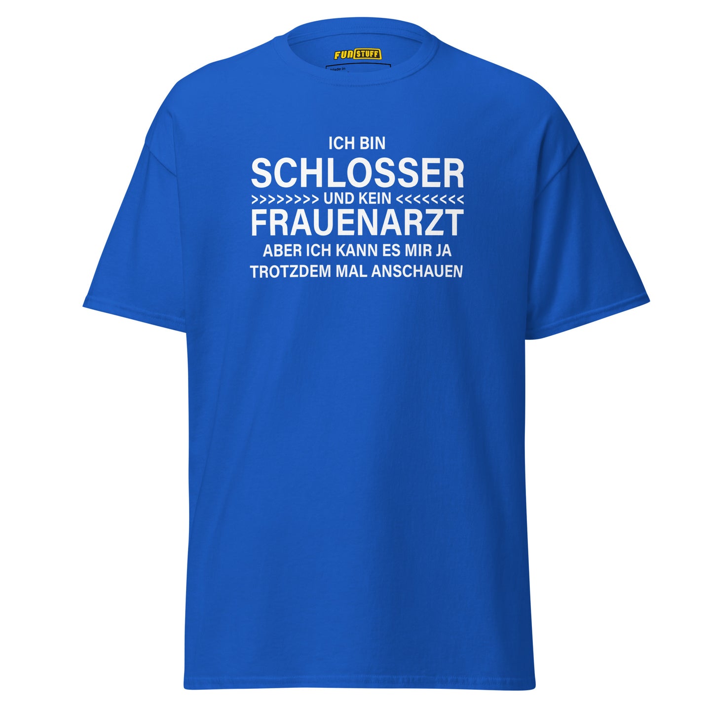 Ich bin Schlosser, kein Frauenarzt – Unisex T-Shirt