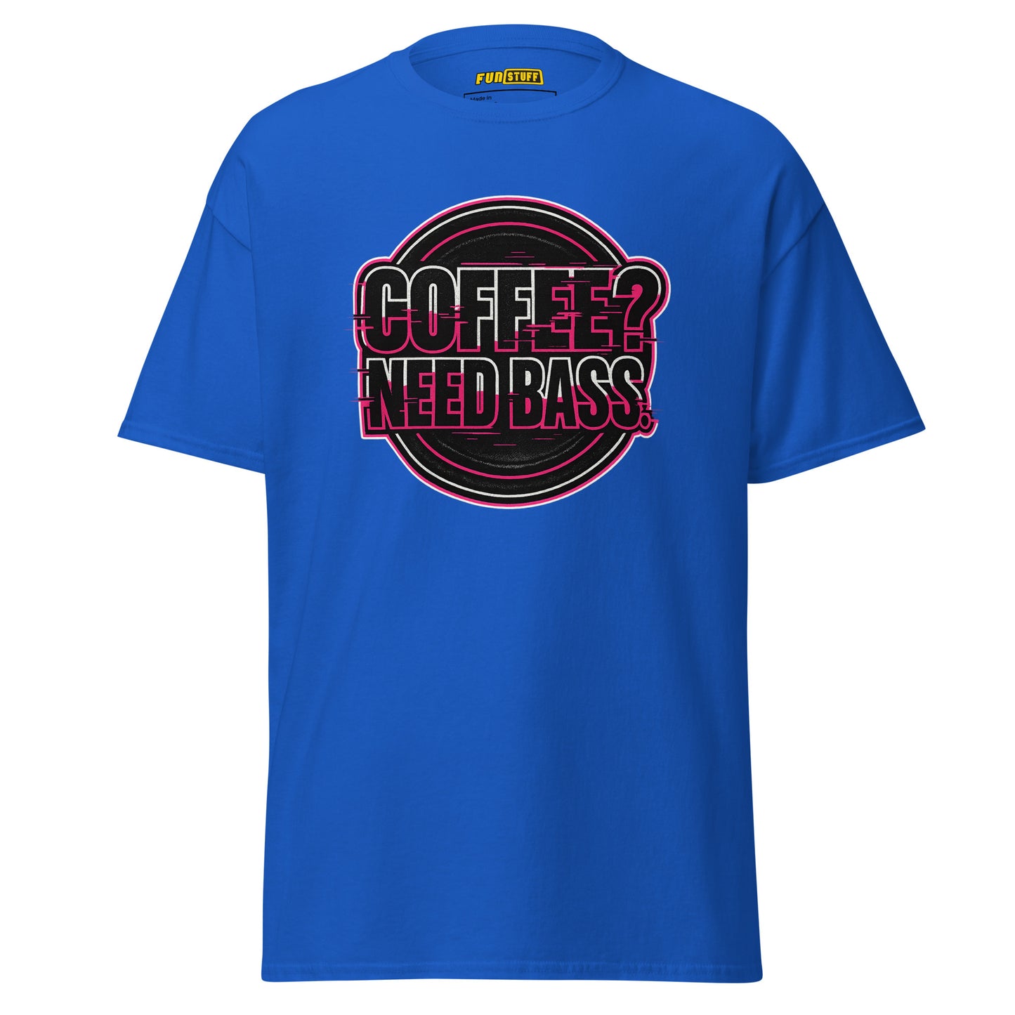 Coffee? Need Bass – Unisex T-Shirt