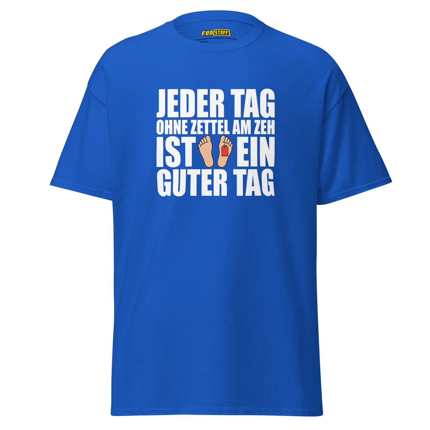 Jeder Tag ohne Zettel am Zeh - Unisex T-Shirt