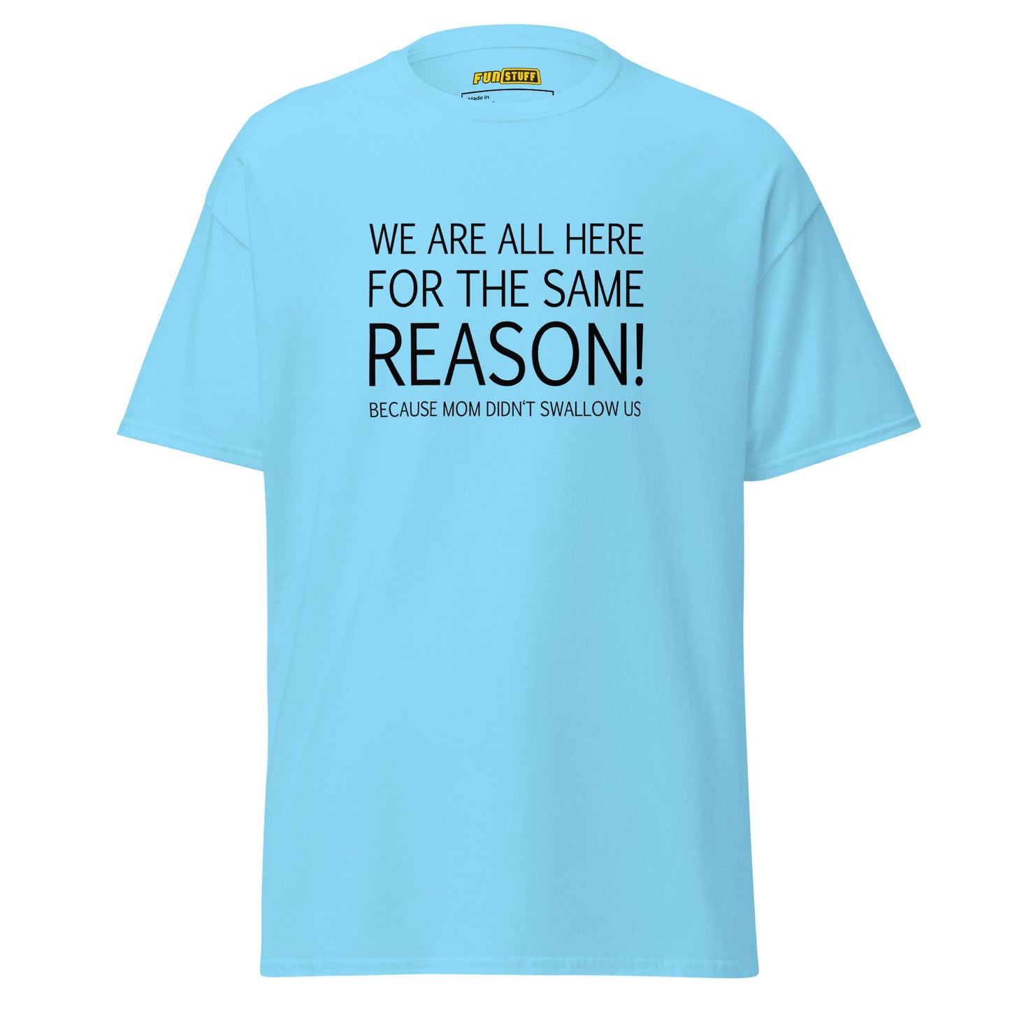 Same Reason – Mom Unisex T-Shirt