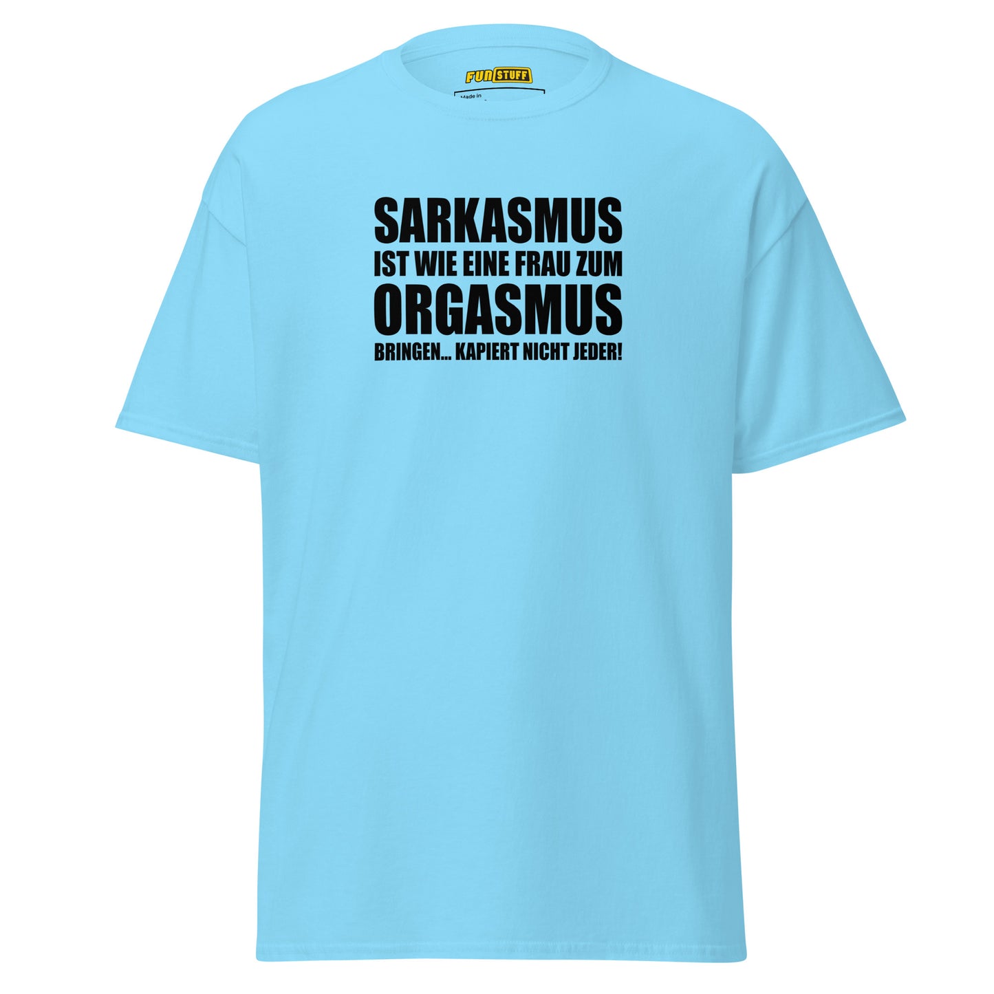 Sarkasmus ist wie – Unisex T-Shirt
