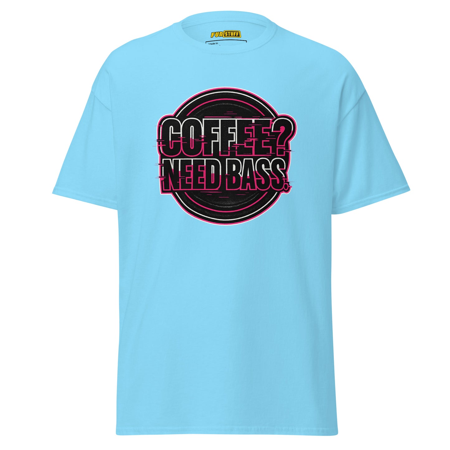 Coffee? Need Bass – Unisex T-Shirt