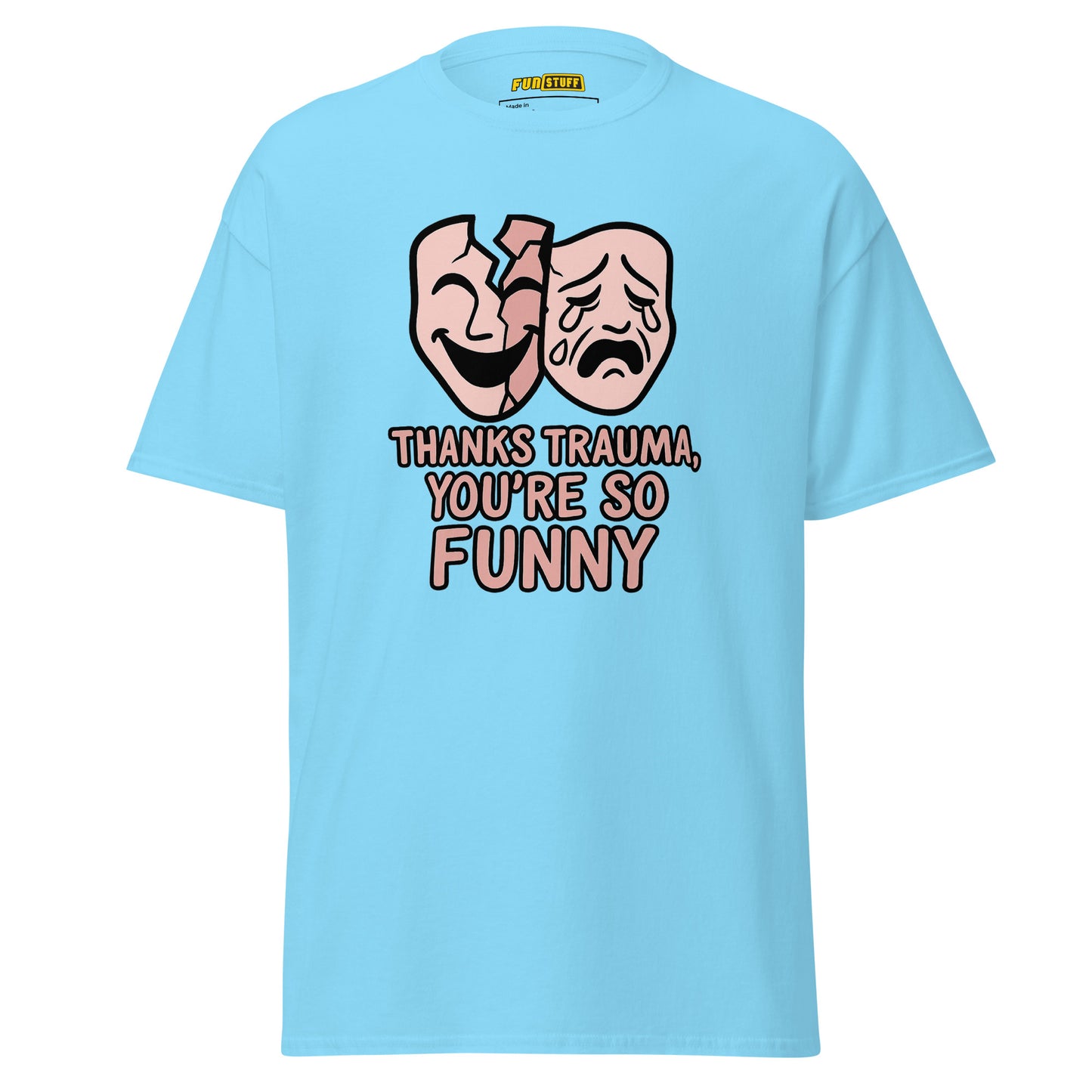Thanks Trauma, You’re So Funny – Unisex T-Shirt