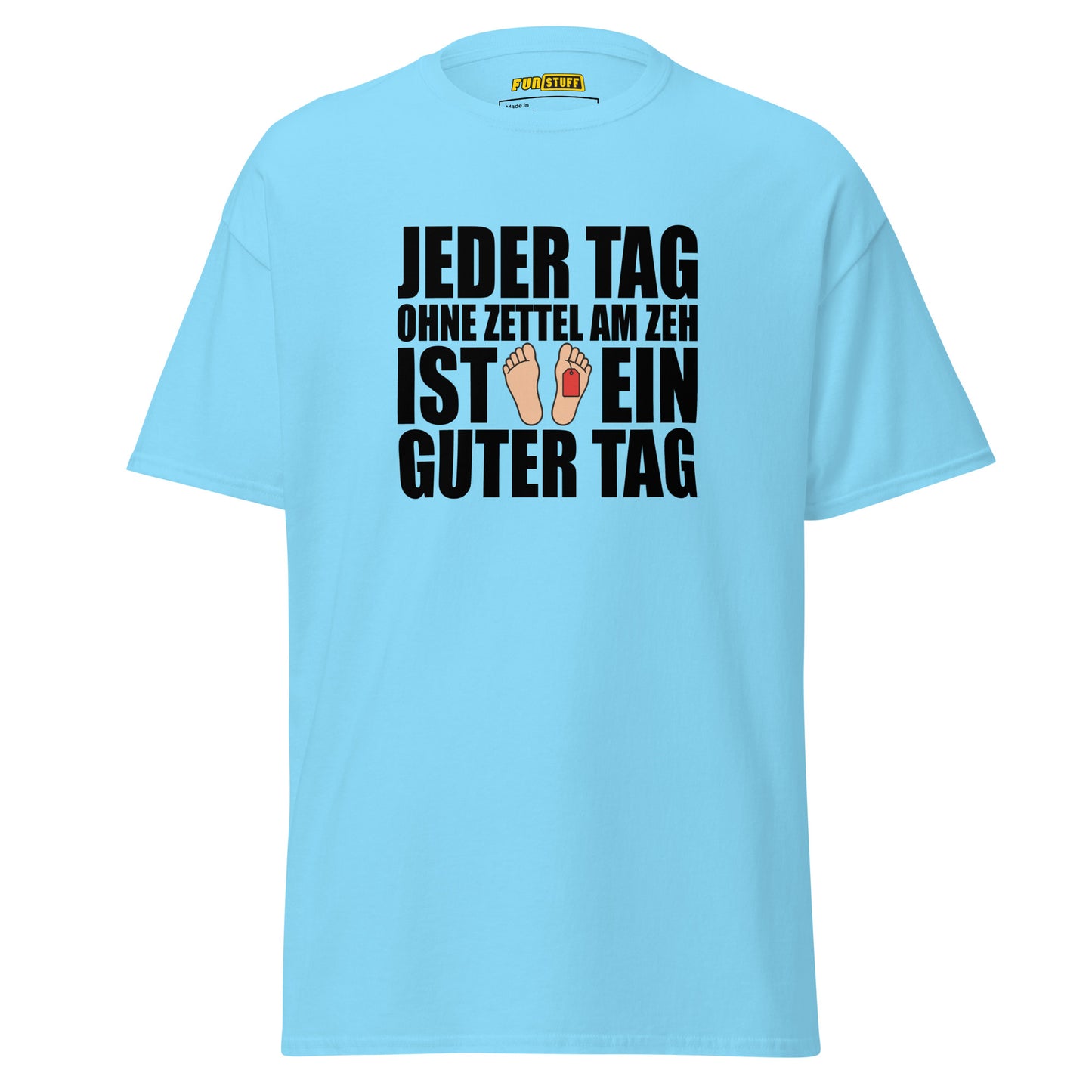 Jeder Tag ohne Zettel am Zeh - Unisex T-Shirt
