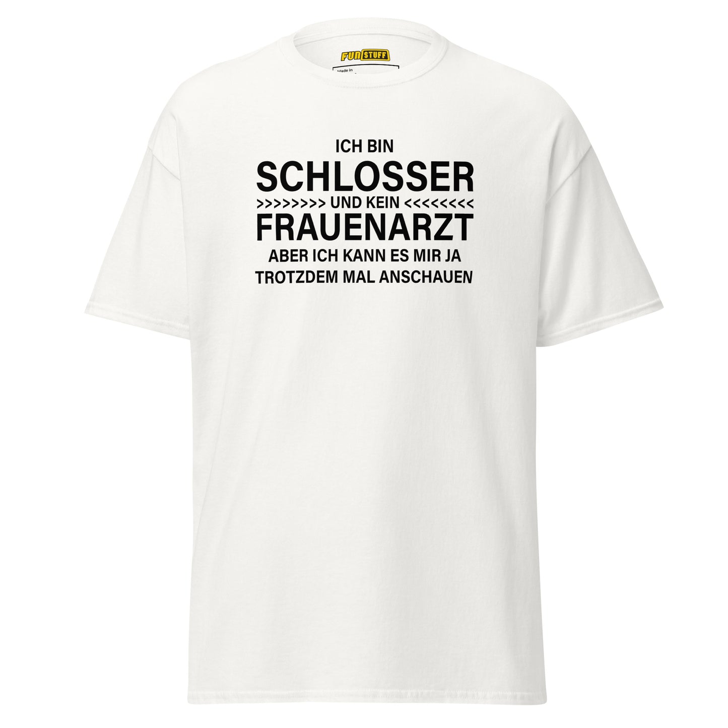 Ich bin Schlosser, kein Frauenarzt – Unisex T-Shirt