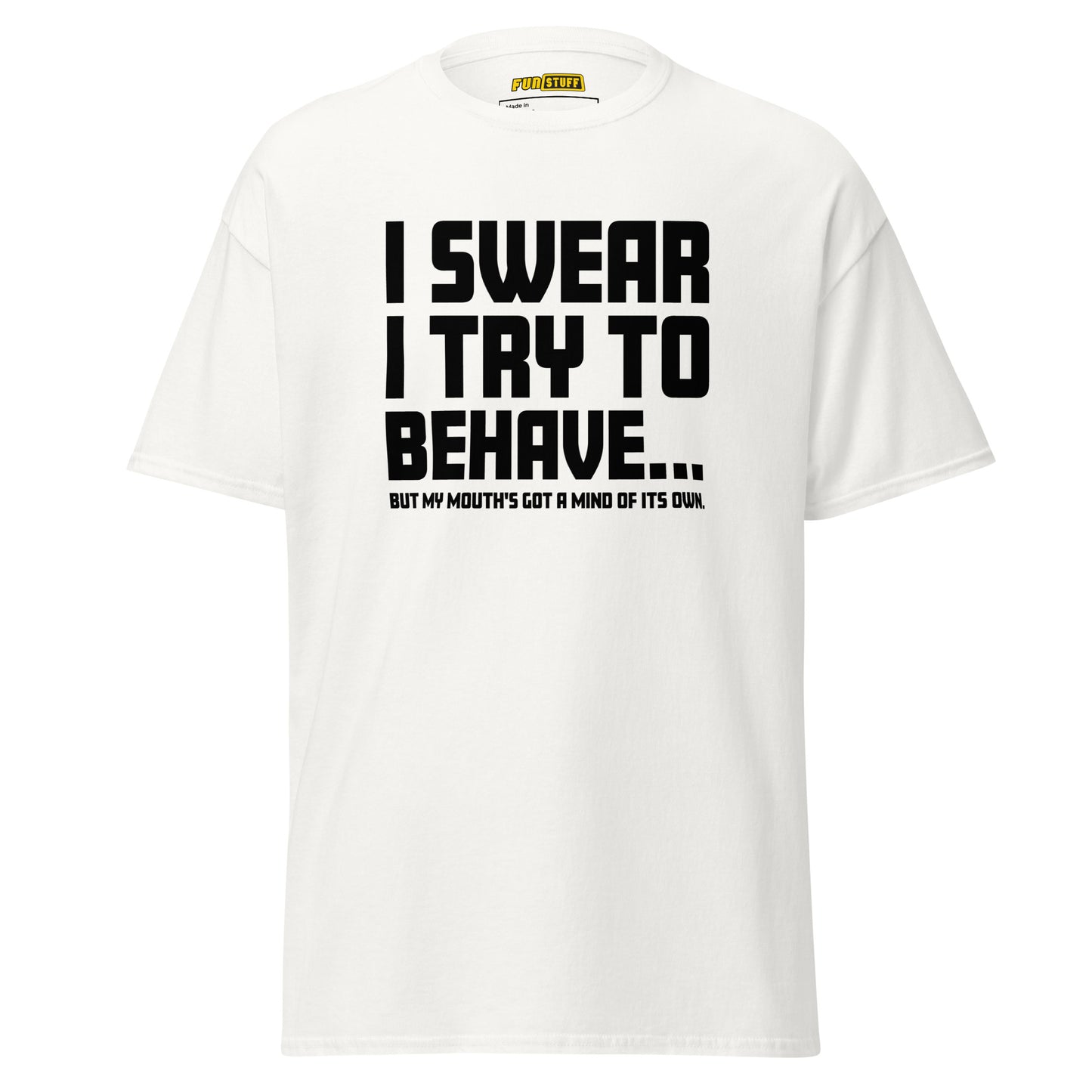 I swear I try to behave - Unisex T-Shirt