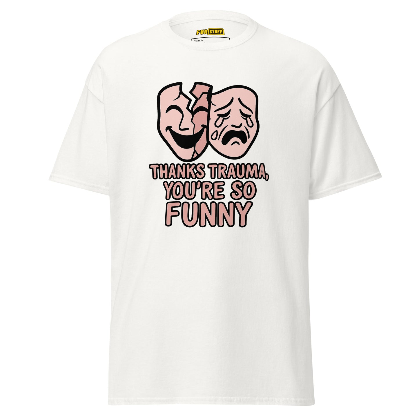 Thanks Trauma, You’re So Funny – Unisex T-Shirt