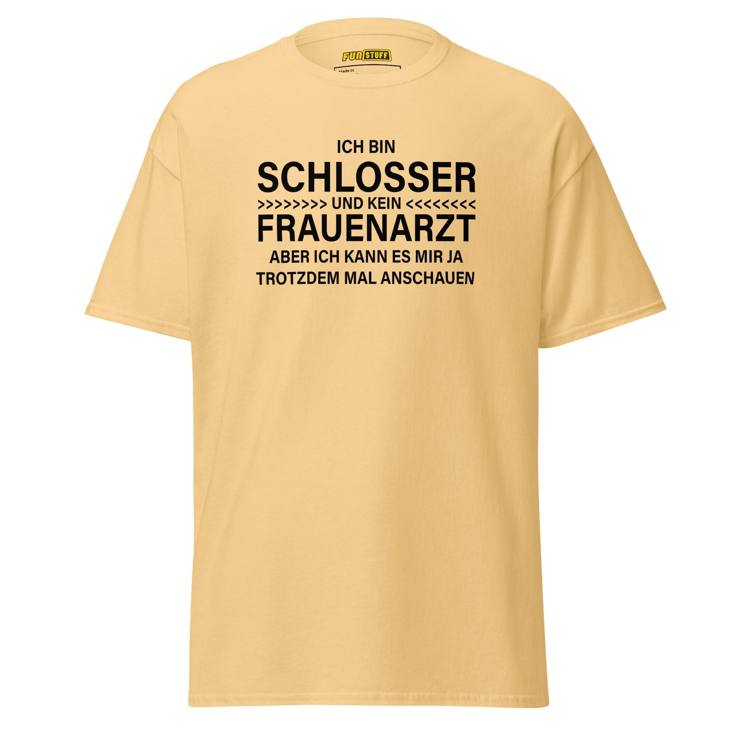 Ich bin Schlosser, kein Frauenarzt – Unisex T-Shirt