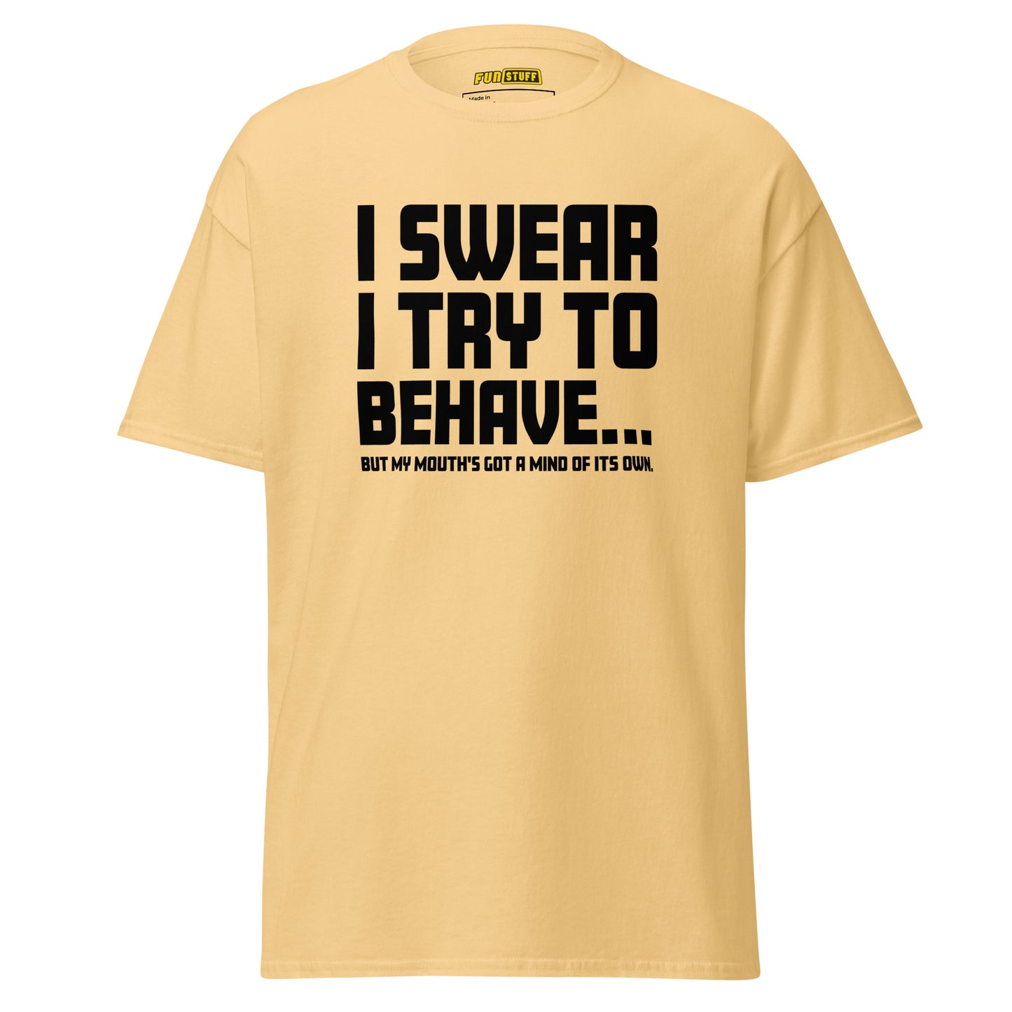 I swear I try to behave - Unisex T-Shirt