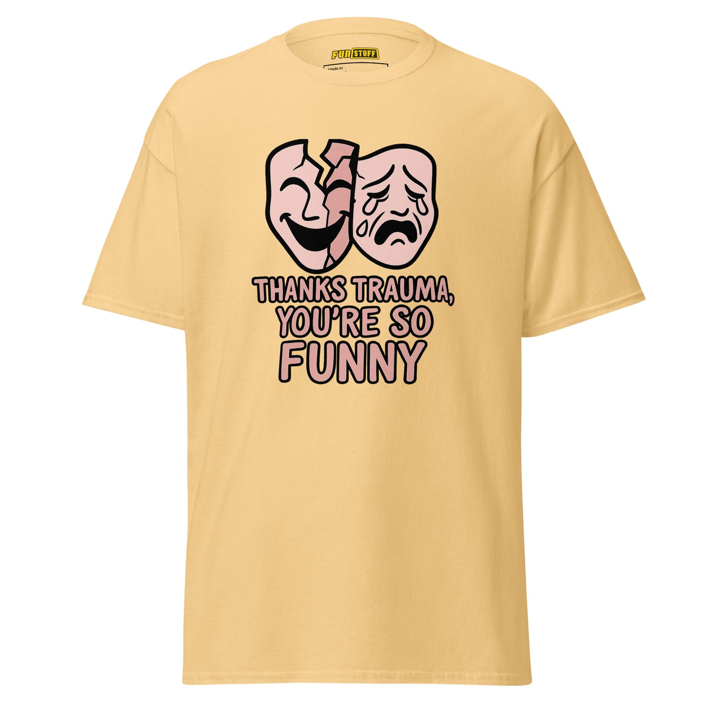 Thanks Trauma, You’re So Funny – Unisex T-Shirt