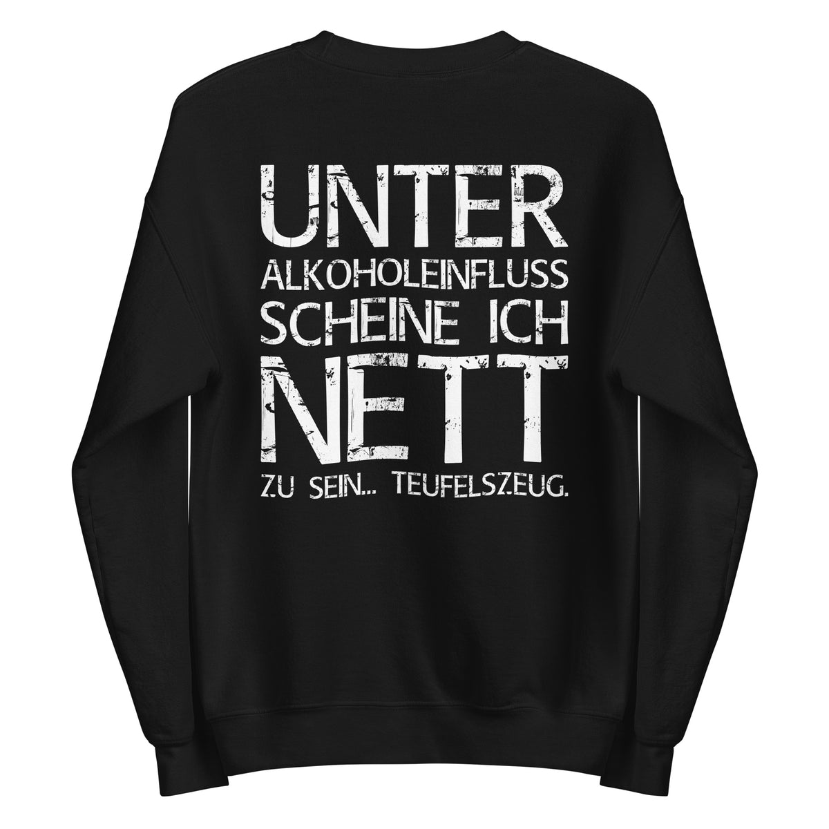 Unter Alkoholeinfluss scheine ich nett zu sein – Teufelszeug – Unisex Sweater (Backprint) – schwarz, Rückansicht