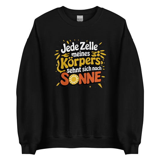 Jede Zelle meines Körpers sehnt sich nach Sonne - Unisex-Pullover