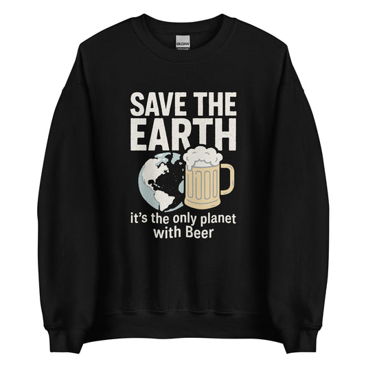 Save The Earth – It's The Only Planet With Beer – Unisex Sweater