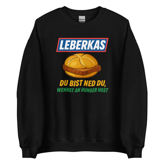 Leberkas – Du bist ned du, wennst an Hunger host – Unisex Sweater