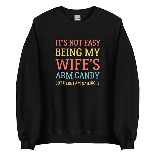 Wife’s Arm Candy – Unisex Sweater