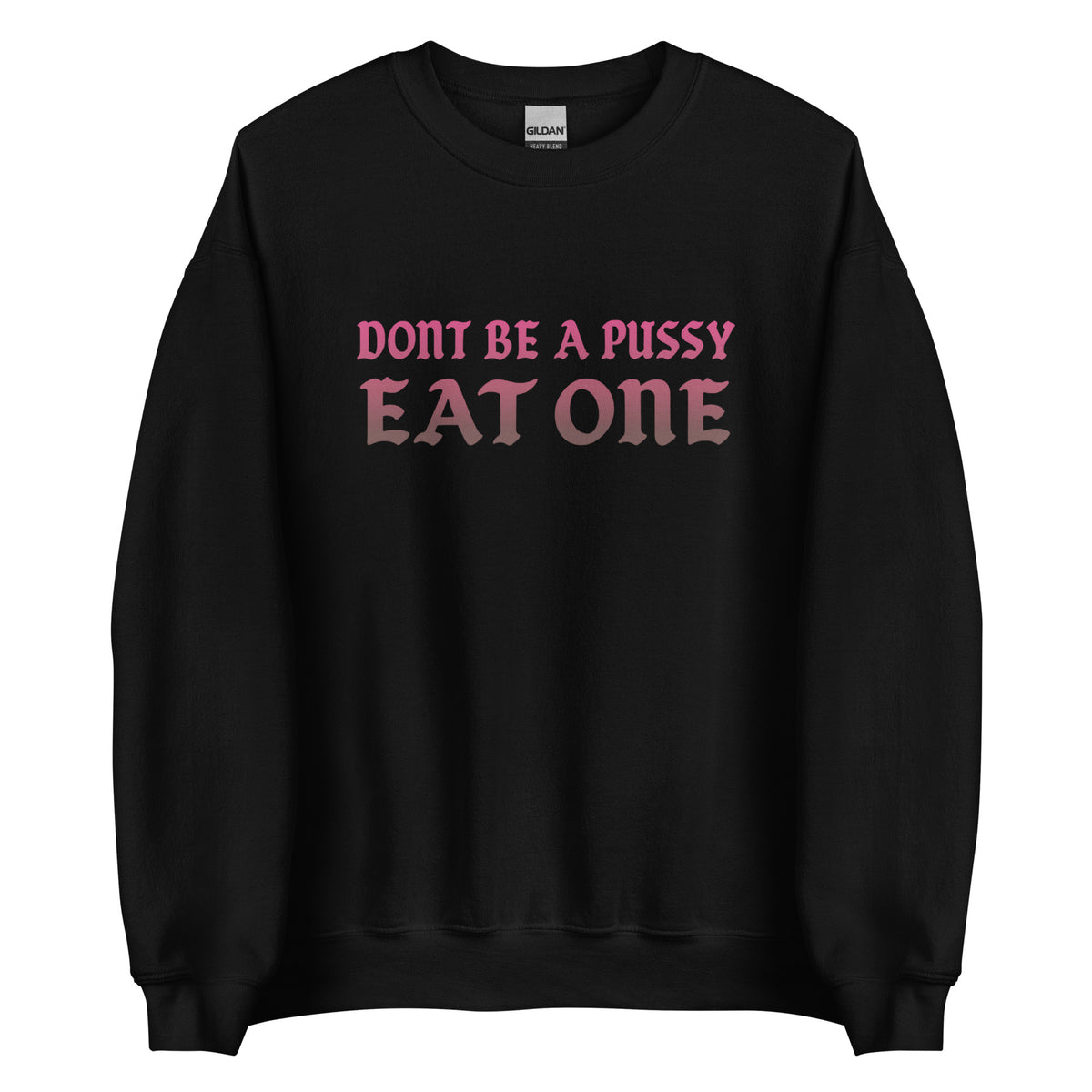 Don’t Be a Pussy – Eat One – Unisex Sweater – schwarz, Vorderansicht