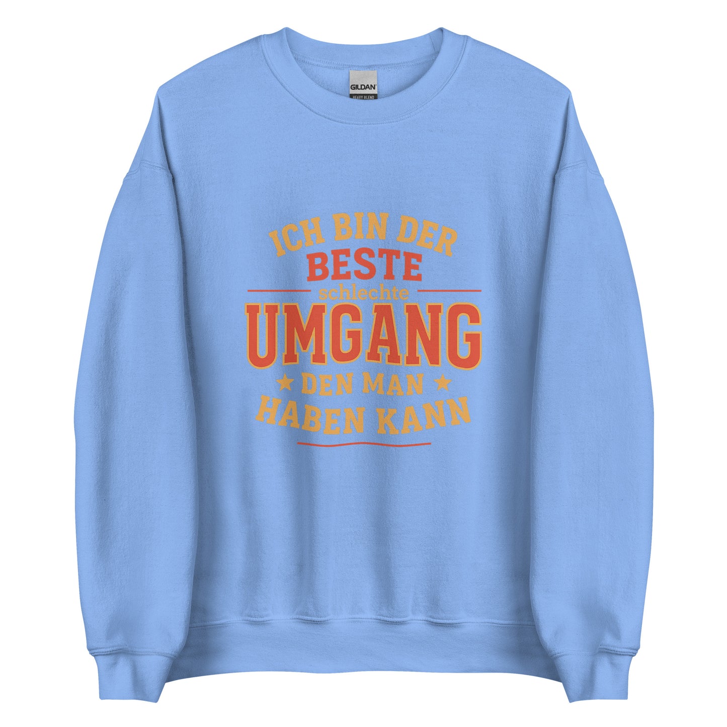 Ich bin der beste schlechte Umgang – Unisex Pullover