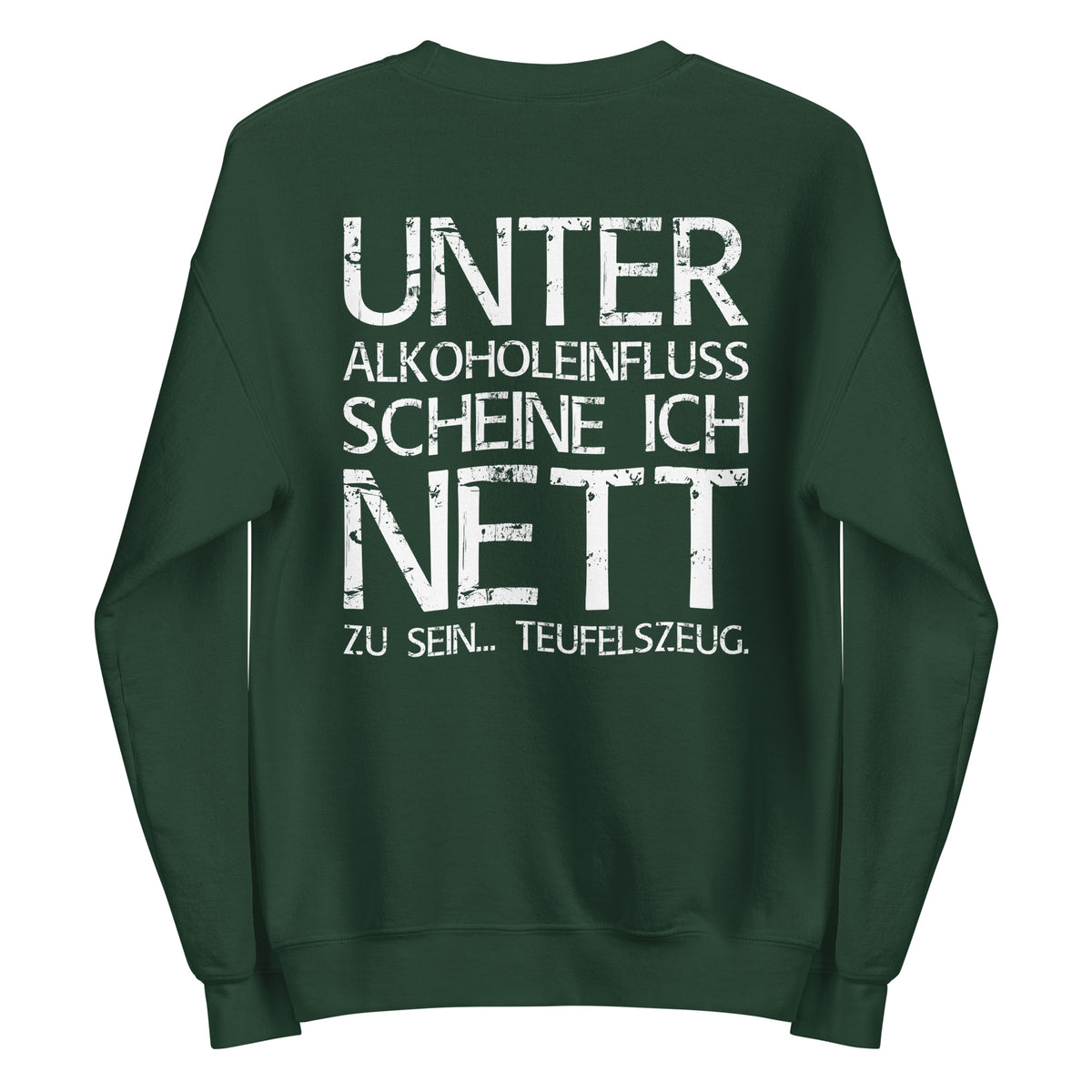 Unter Alkoholeinfluss scheine ich nett zu sein – Teufelszeug – Unisex Sweater (Backprint) – grün, Rückansicht