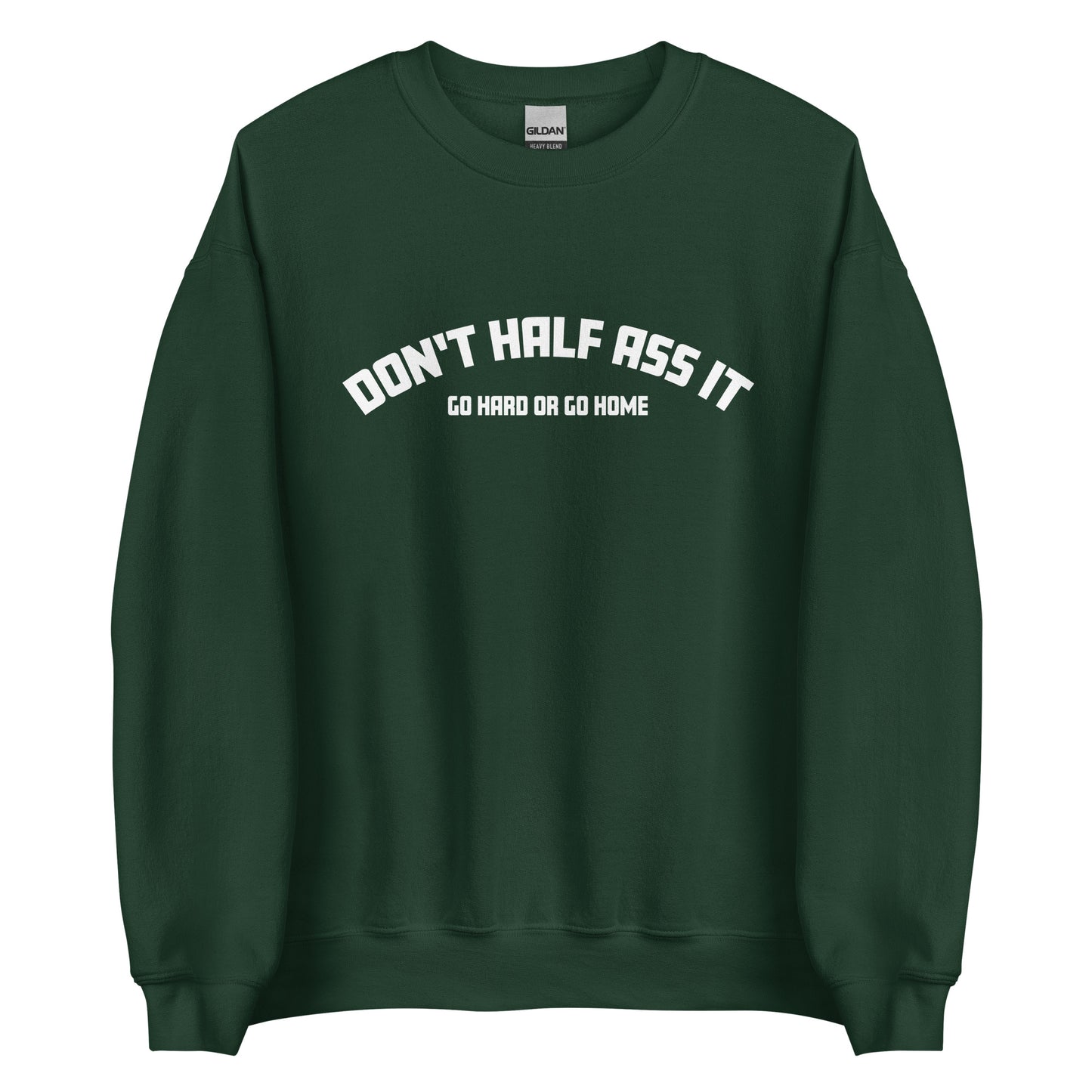 Don’t Half Ass It – Unisex Sweater