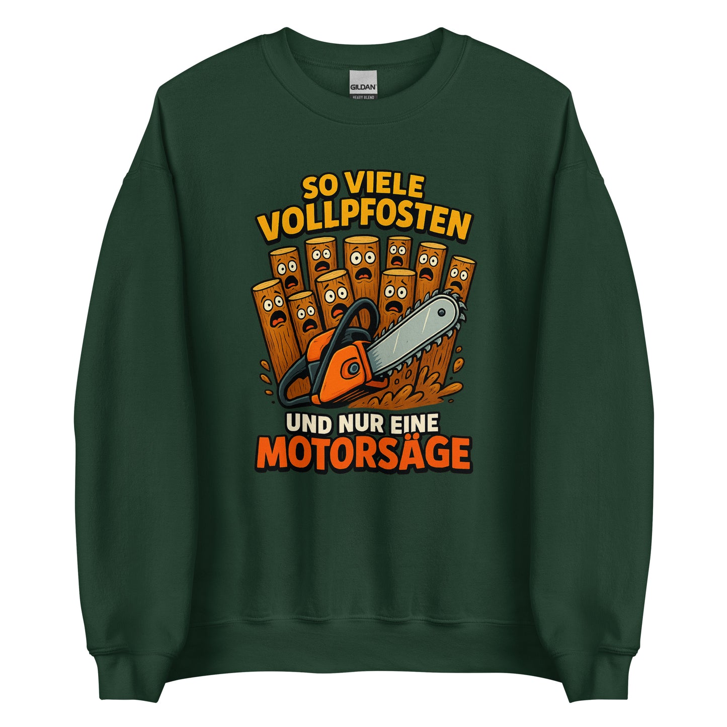So viele Vollpfosten und nur eine Motorsäge – Unisex Sweater
